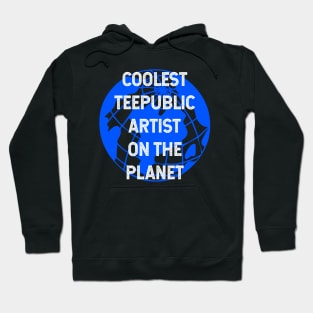 Coolest Teepublic Artist on the Planet Hoodie